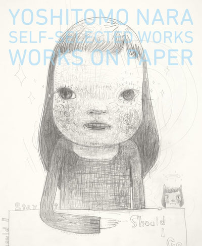 Yoshitomo Nara: Self-Selected Works - Works On Paper